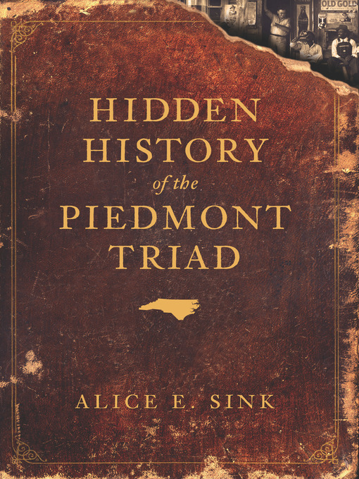 Title details for Hidden History of the Piedmont Triad by Alice E. Sink - Available